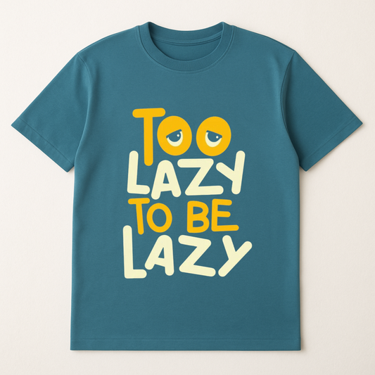 Blue t-shirt with 'Too Lazy To Be Lazy' text on a white background